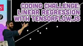Coding Challenge #104: Linear Regression with TensorFlow.js