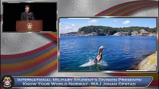 International Military Student's Division Presents: Know Your World Norway - MAJ Johan Ofstad