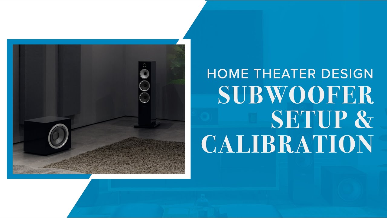 How to Set Up & Calibrate a Subwoofer | Home Theater Design Series - YouTube