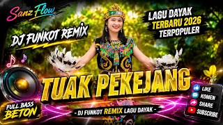 TUAK PEKEJANG - DJ FUNKOT REMIX LAGU DAYAK TERBARU 2026 TERPOPULER