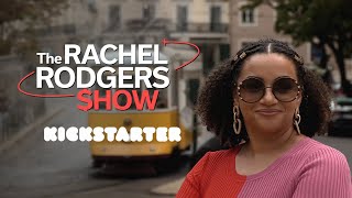 Rachel Rodgers Show Kickstarter Q&A