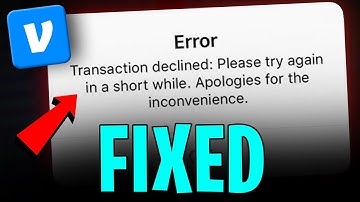 Venmo Error Transaction Declined, Please Try Again in a Short While (2025 UPDATE)