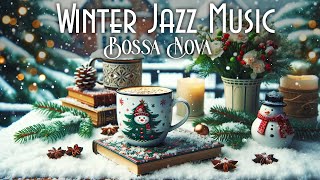 Winter Jazz Music ☕ Relaxing Cafe Jazz Music For Work, Study & Piano Bossa Nova for Winter Morning