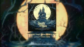 LOYALTY ENDS HERE - A HOUSE THAT SWALLOWS HOPE