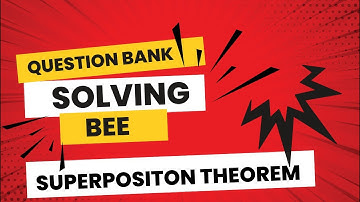 SUPERPOSITION THEOREM | BEE | QUESTION BANK SOLVING
