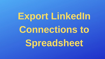 Export LinkedIn Connections to Microsoft Excel Spreadsheet (XLS/CSV)