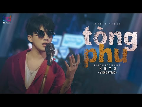 Video [ VIDEO LYRIC ] Tòng Phu - Keyo | Vì quá ngu si hay vì... - youtube