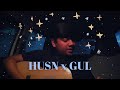 Husn x gul  anuv jain  cover by hitesh sharma