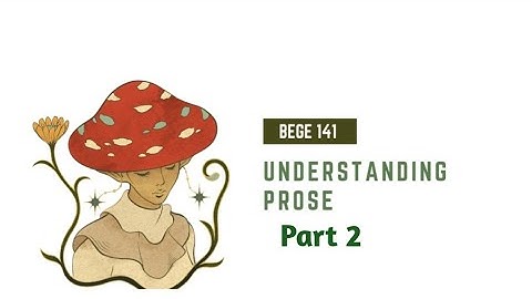 BEGE141 ( Understanding prose)part 2