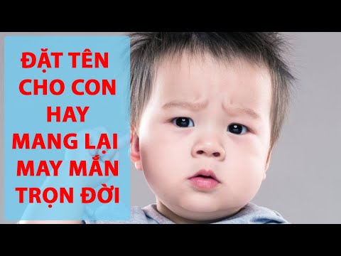 ĐẶT TÊN CHO CON Hay Hợp Phong Thủy Giúp Bổ Trợ Thân Mệnh Mang Lại May Mắn | Hồ Sơ Đặt Tên Trẻ Em - youtube