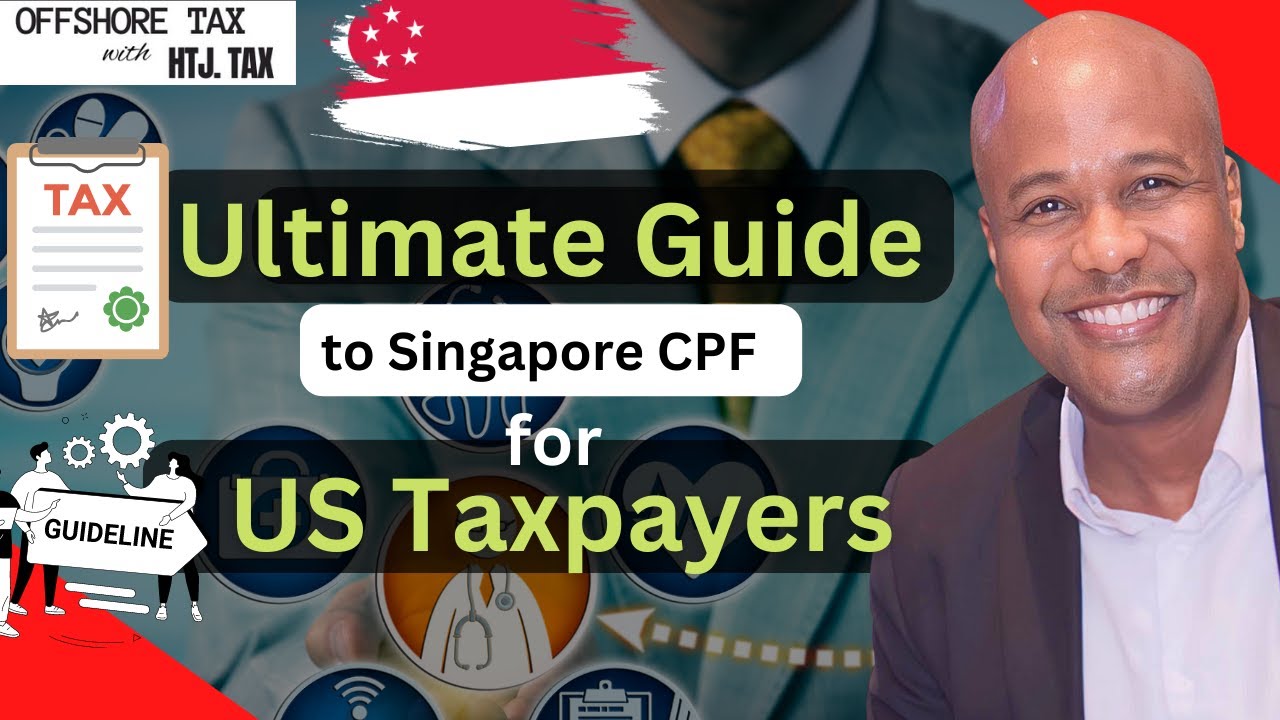 ultimate-guide-to-singapore-cpf-for-us-taxpayers-and-us-expats