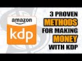 3 Proven Methods to Make Money with Amazon KDP