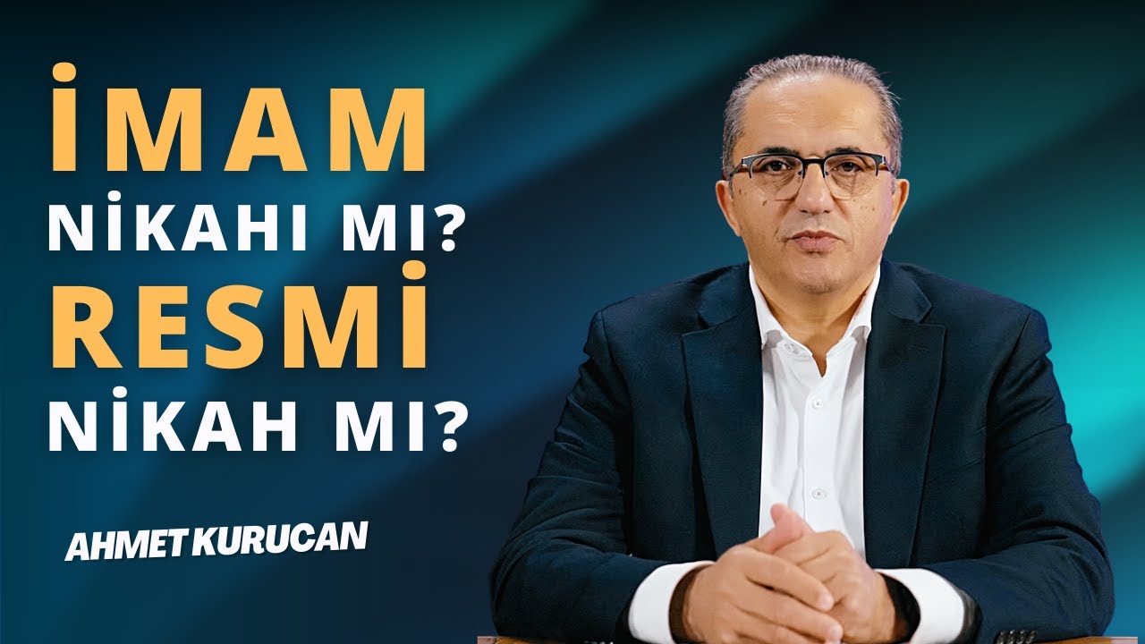 İmam Nikahı mı? Resmi Nikah mı? | AHMET KURUCAN