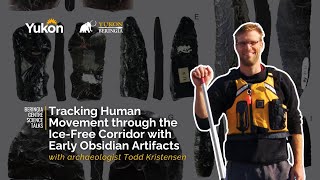 Tracking Human Movement through the Ice-Free Corridor with Early Obsidian Artifacts - #BCST