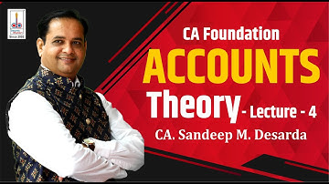 CA FOUNDATION - ACCOUNTS- THEORY : LEC 4 II CA SANDEEP DESARDA II DBPA