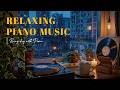 Night Rain Piano 🌧️ Atmospheric City Lights &amp; Candlelit Vibes for Deep Sleep