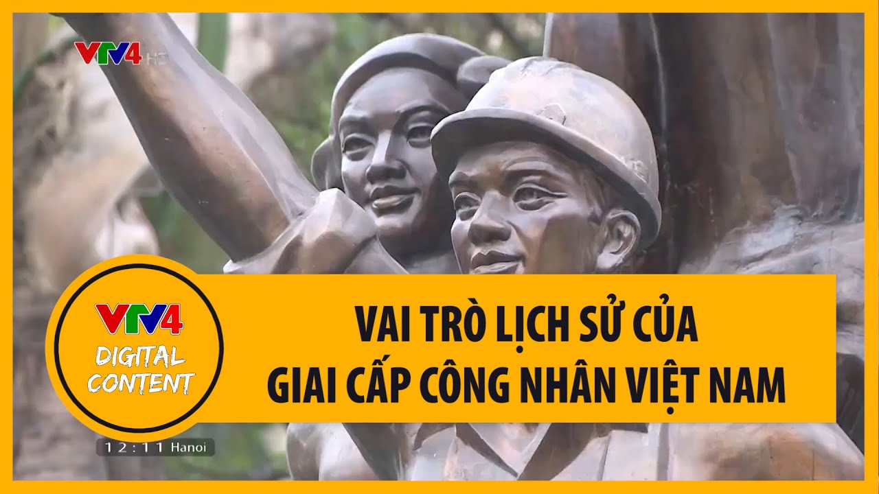Outline Video Vai trò lịch sử của giai cấp công nhân Việt Nam | VTV4