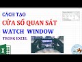 Cách tạo cửa sổ quan sát Watch window trong Excel