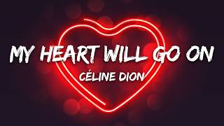 Céline Dion - My Heart Will Go On (Lyrics)