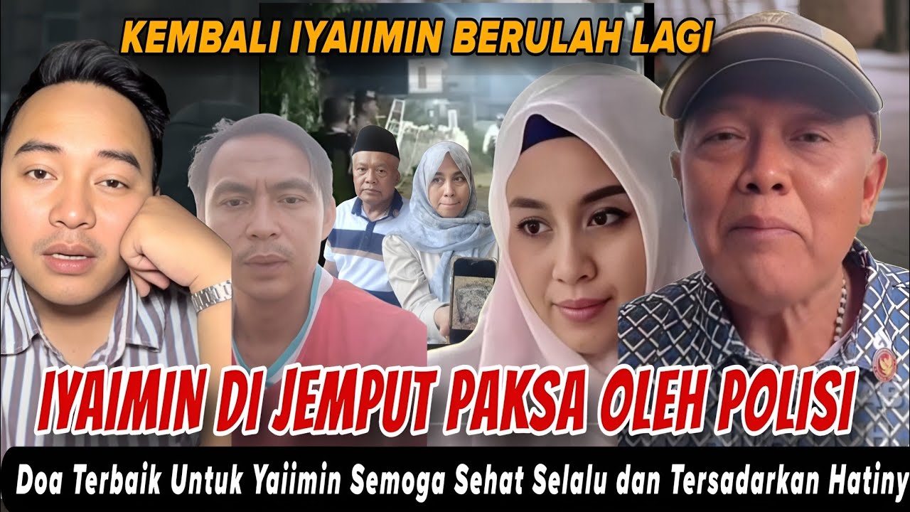 IYAIIMIN DI JEMPUT PAKSA OLEH POLISI : DOA TERBAIK UNTUK YAIMIN SEMOGA SELALU SEHAT