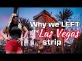 Why we left the las vegas strip