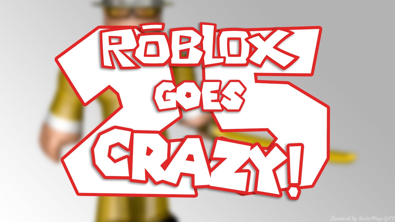 Roblox Goes Crazy 25 Youtube - roblox goes crazy 13