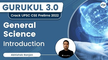L1 | Introduction | General Science | Gurukul 3.0 | UPSC CSE/IAS 2022 | Abhishek Ranjan