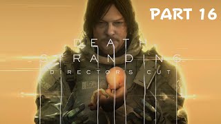 DEATH STRANDING DIRECTOR'S CUT Gameplay Walkthrough Part  16 (No Commentary) 4K PS5,PS4