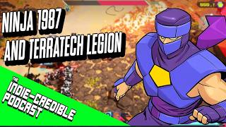 Ninja 1987 & TerraTech Legion | The Indie-Credible Podcast