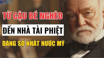 Từ cậu bé nghèo đến nhà tài phiệt đáng sợ nhất nước mỹ | VUA THÉP: ANDREW CARNEGIE 1
