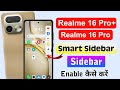 Realme 16 Pro &amp; 16 pro Plus 5G: Smart Sidebar Use Kaise Kare ⚡ Top Hidden Features