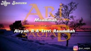 Muallimah - Aisyah R.A Istri Rasulullah ( Lirik )