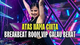 DJ GALAU BREAKBEAT CLASSIC STADIUM - ATAS NAMA CINTA KHUSUS ROOM VIP FULL BASS 2026