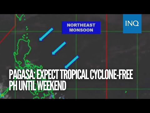 Pagasa: Expect tropical cyclone-free PH until weekend
