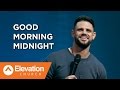 Good Morning Midnight | Pastor Steven Furtick