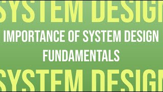 Importance of System Design Fundamentals