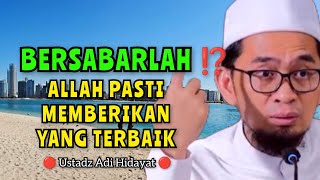 Bersabarlah ⁉️ Allah Pasti Memberikan Yang Terbaik Buat Kita 🔴 Ustadz Adi Hidayat