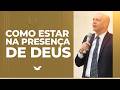 Como estar permanentemente na Presença de Deus | Bispo Adilson Silva