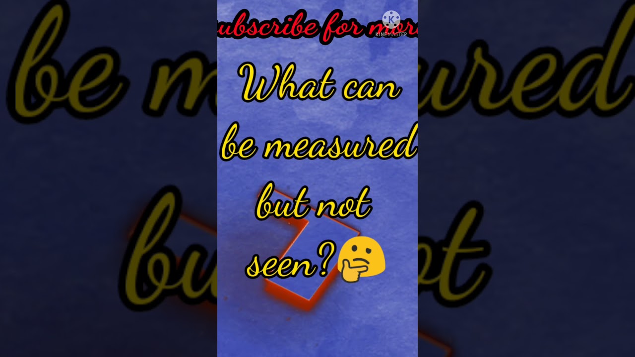 What Can Be Measured But Not Seen