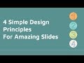 Easy Design Principles for Amazing Presentations Easy Design Principles for Amazing Presentations