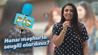 Sorğu - Hansı Məşhurla Sevgili Olmaq Istərdiniz? - Pi̇s Çixmasin