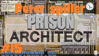Peter spiller - Prison Architect Ep.15