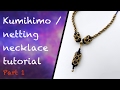 Prumihimo: How to make an elegant Kumihimo/netting necklace (Part 1 of 2)