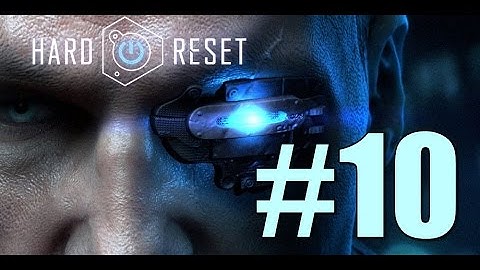 Hard Reset Redux 2016 Gameplay Walkthrough Part 10 Find a way outside