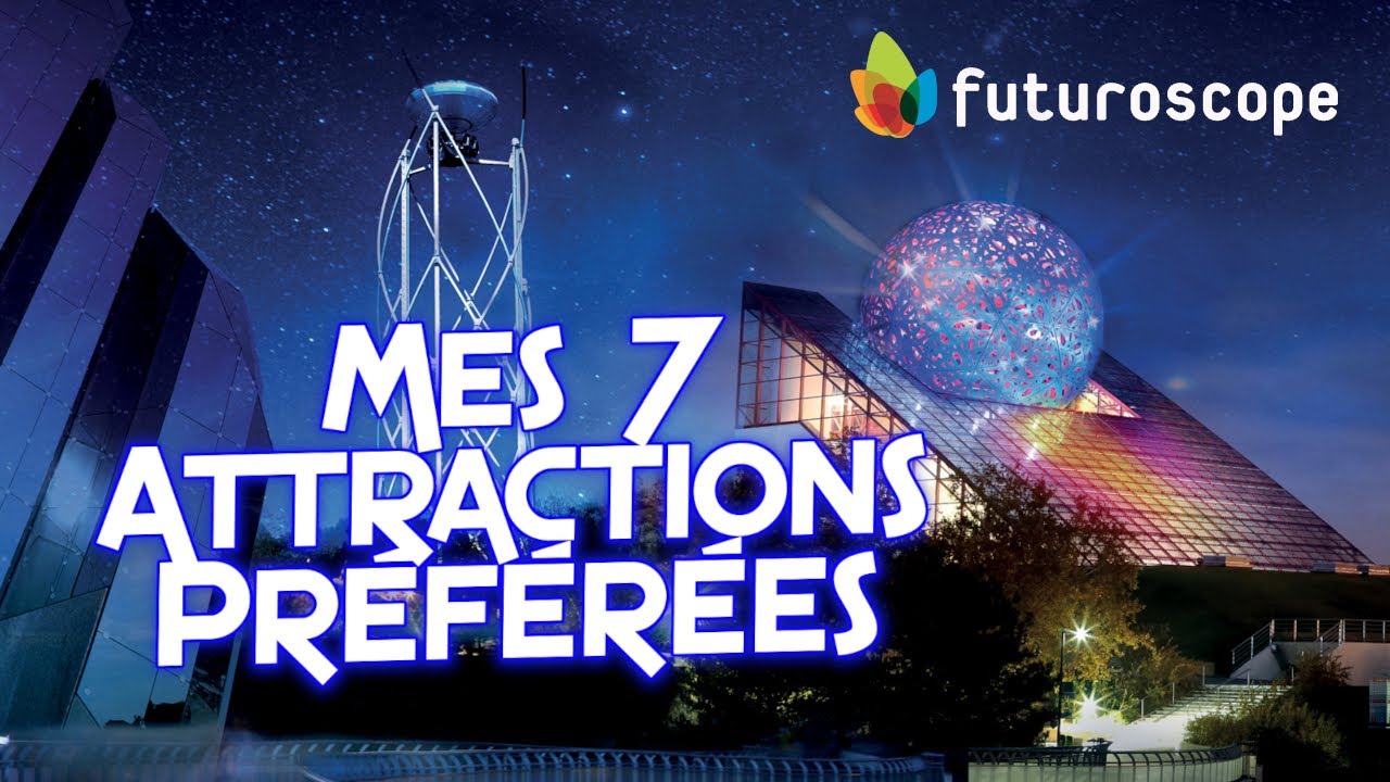 FUTUROSCOPE MES MEILLEURES ATTRACTIONS PREFEREES - TOP 7