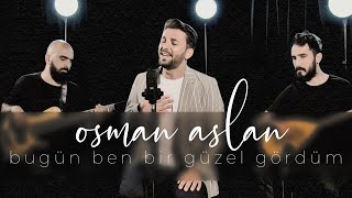 Bugün Ben Bir Güzel Gördüm | Osman ASLAN | 2022 #Türkü #Türküler | 4K Resimi