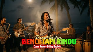 Download Lagu Benci Tapi Rindu - Diana Nasution Versi Reggae (Cover Rasta Parah Music) MP3