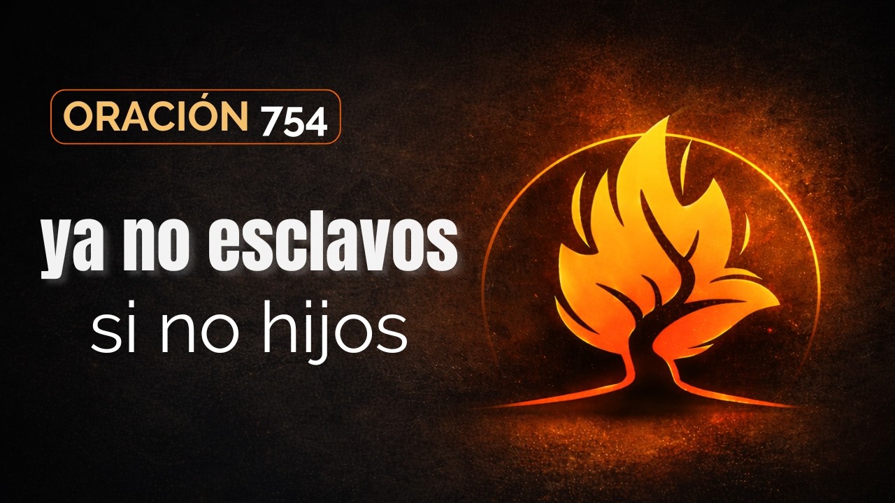 Oración 754 | Ya no esclavos , si no hijos