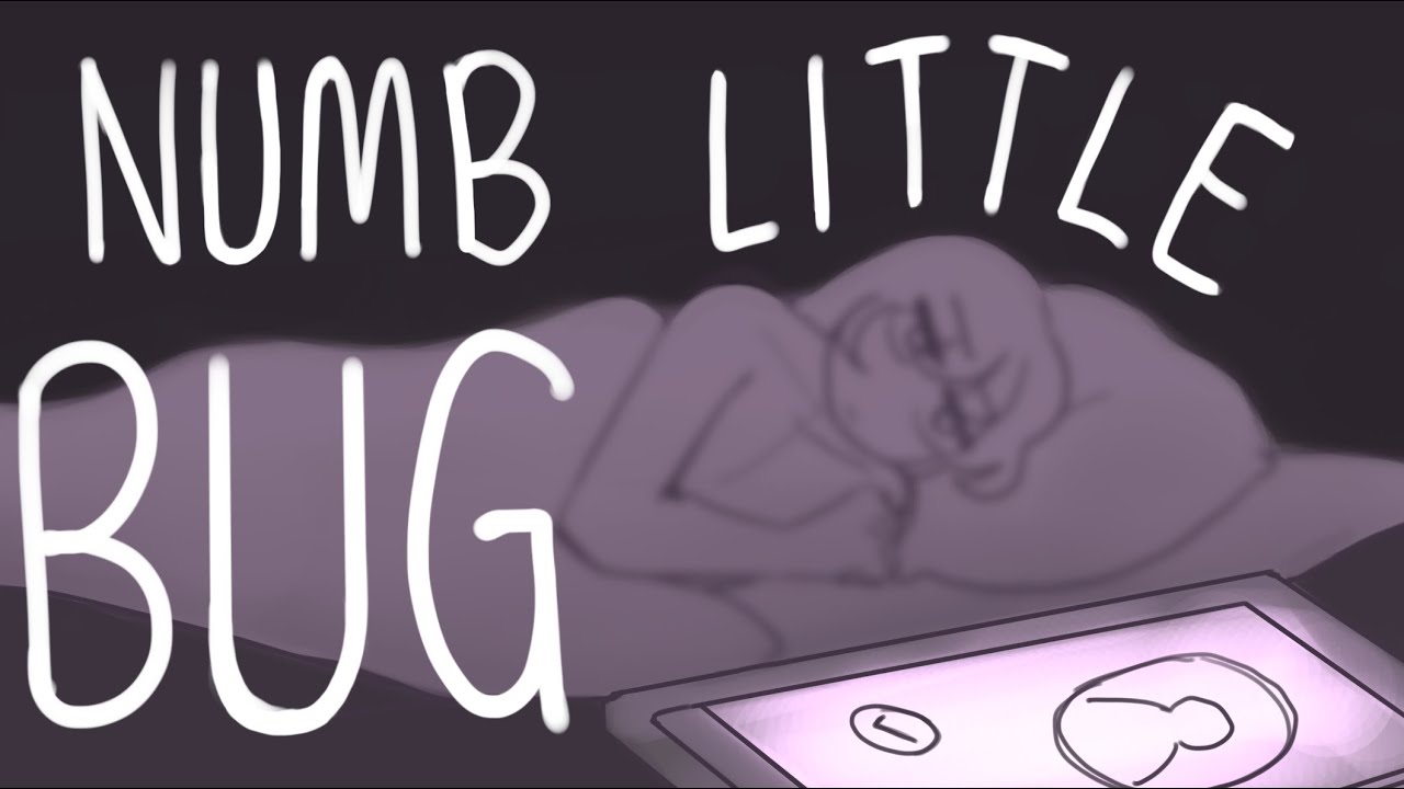 Numb Little Bug || Animatic