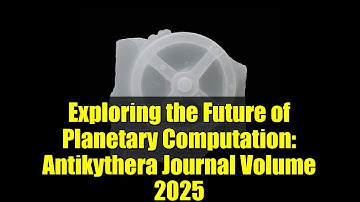 Exploring the Future of Planetary Computation: Antikythera Journal Volume 2025
